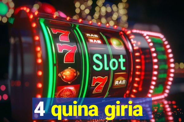 4 quina giria